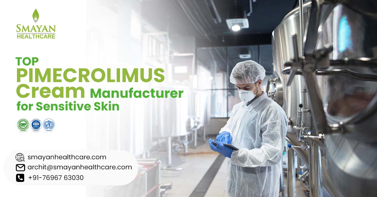 Samyan Healthcare – Top Pimecrolimus Cream Manufacturer for Sensitive Skin