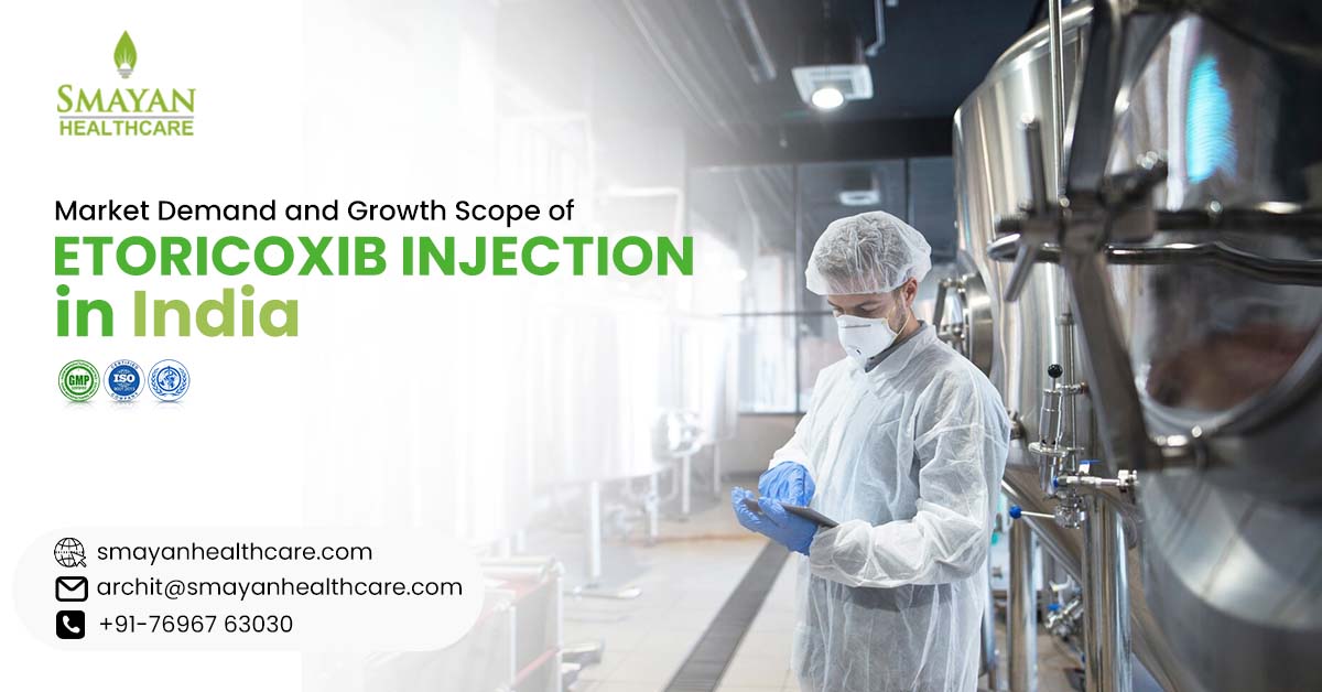 Market Demand and Growth Scope of Etoricoxib Injection in India