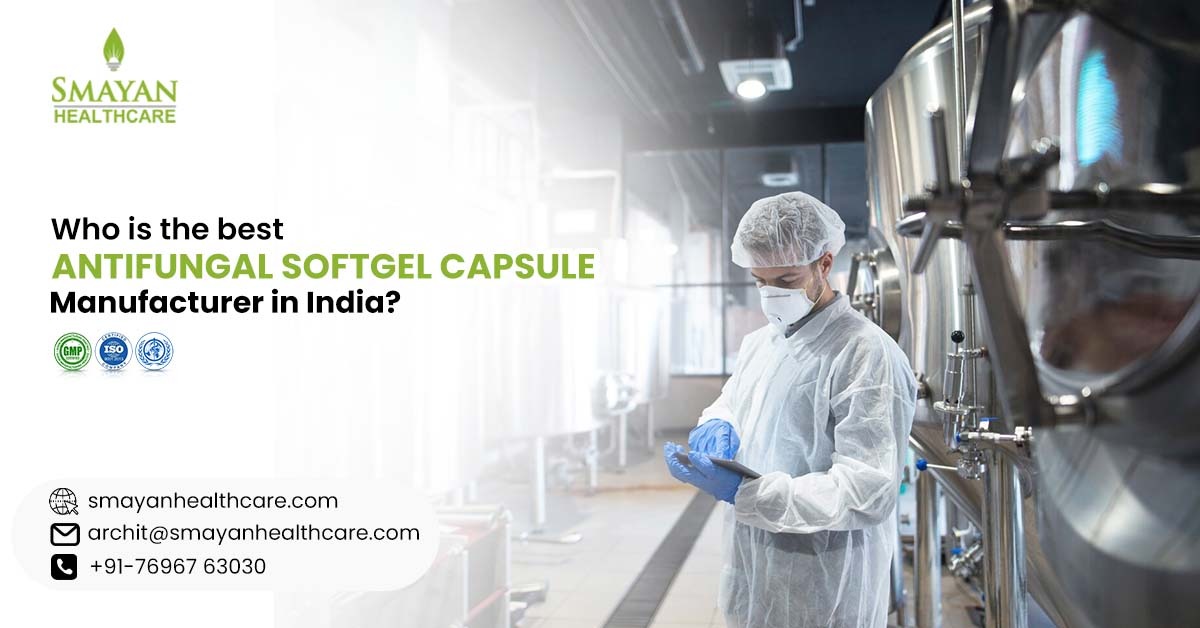 Who is the best Antifungal Softgel Capsule Manufacturer in India?