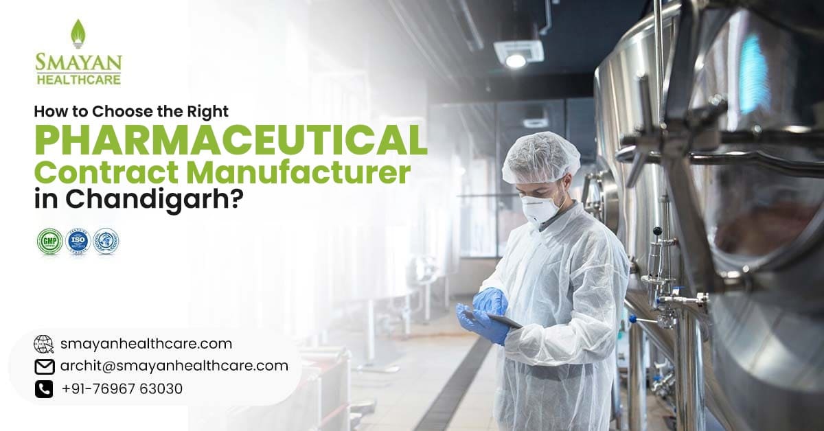 How to Select the Best Pharmaceutical Contract Manufacturer in Chandigarh?